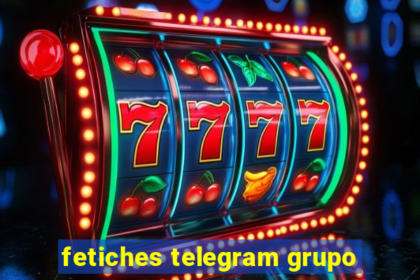 fetiches telegram grupo